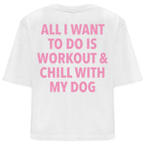 All I want To Do Is Workout And Chill With My Dog