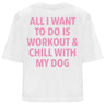 All I want To Do Is Workout And Chill With My Dog